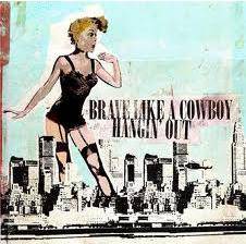 Hangin'Out : Hangin'Out & Brave Like A Cowboy